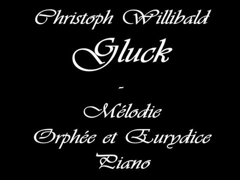 Christoph Willibald GLUCK - Mélodie d'Orphée et Eurydice