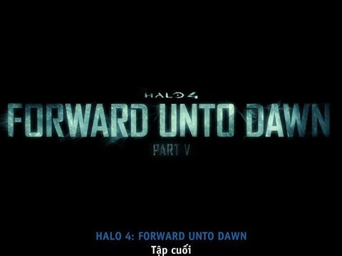 [Vietsub] Halo 4: Cuộc Chiến Giành Hòa Bình - Tập 5 [HD 720p]