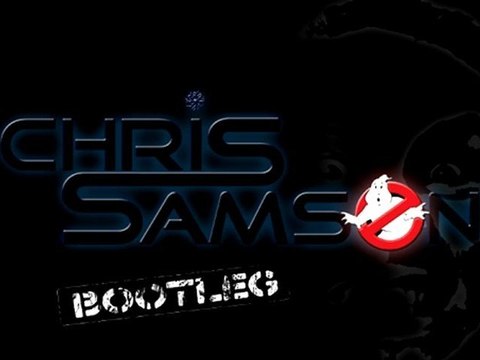 Go DJ the ghostbuster-Energy System-Chris SAMSON (Bootleg)
