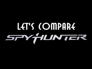 Let's Compare ( Classic Spy Hunter )