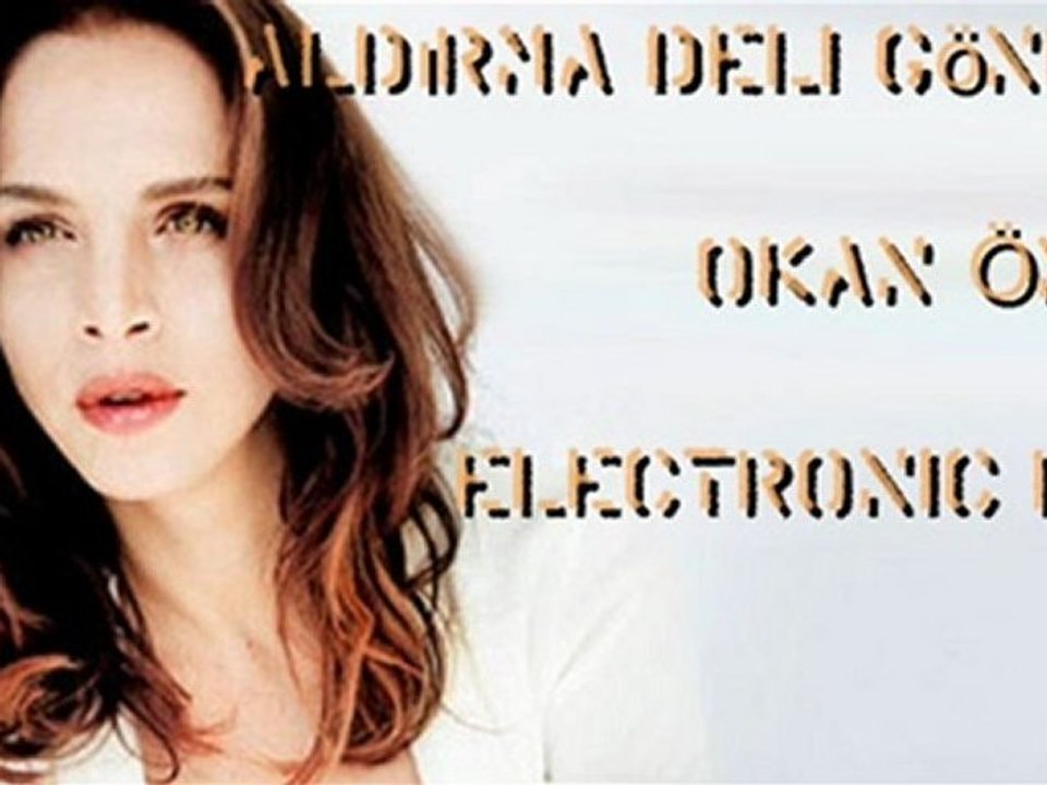 DJ Okan Onal - Sertap Erener - Aldırma Deli Gonlum (Electronic)