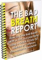 How to Cure bad Breath-The Astonishing Bad Breath Cure That Stops 96.03% of bad Breath in as Little as 3 Days...