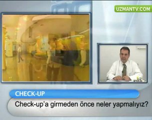 Check-up'a Girmeden Önce Dİkkat Edilmesi Gerekenler