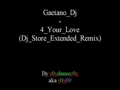 Gaetano Dj - 4 Your Love (Dj Store Extended Remix)