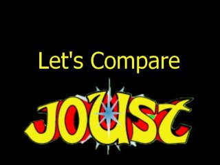 Let's Compare ( Joust )