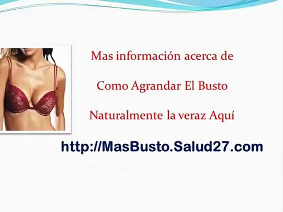 Como Crecer El Busto Naturalmente - agrandar el busto naturalmente