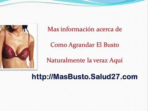 Como Crecer El Busto Naturalmente - agrandar el busto naturalmente