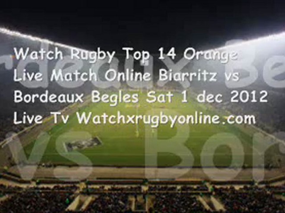 Watch Rugby Biarritz vs Bordeaux Begles Live Telecast 1 Dec 2012