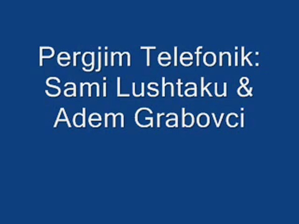 Pergjim Telefonik Sami Lushtaku me Adem Grabovcin