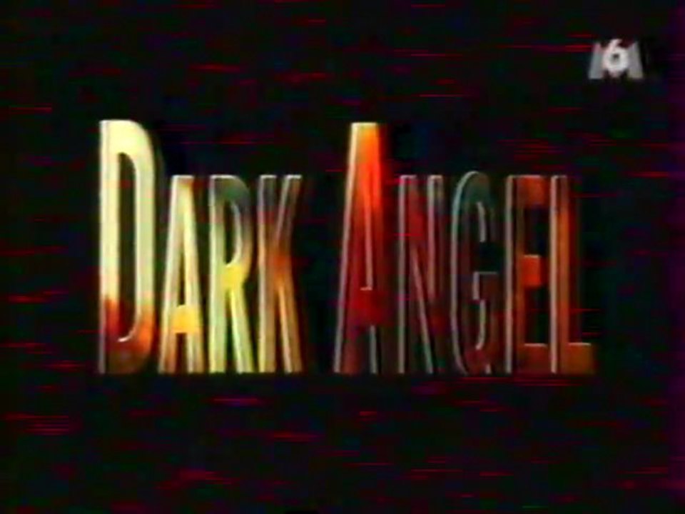 Générique de la Série Dark Angel Mars 2003 M6