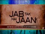 Ki Bole Bollywood - Rumors about JAB TAK HAI JAAN And More Latest News - Episode 3