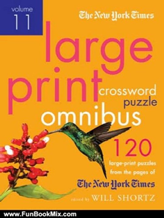 Fun Book Review: The New York Times Large-Print Crossword Puzzle Omnibus Volume 11: 120 Large-Print Easy to Hard Puzzles from the Pages of The New York Times by The New York Times, Will Shortz