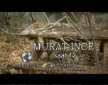 Murat İNCE - Saat 12 Orjinal Klip