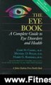 Fitness Book Review: The Eye Book: A Complete Guide to Eye Disorders and Health (A Johns Hopkins Press Health Book) by Dr. Gary H. Cassel MD, Dr. Michael D. Billig OD, Dr. Harry G. Randall MD, Dr. Morton F. Goldberg MD FACS