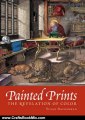 Crafts Book Review: Painted Prints: The Revelation of Color in Northern Renaissance & Baroque Engravings, Etchings & Woodcuts by Susan Dackerman
