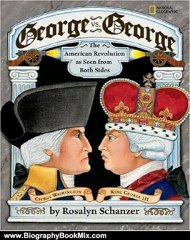 Biography Book Review: George vs. George: The American Revolution As Seen from Both Sides by Rosalyn Schanzer