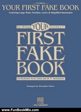 Fun Book Review: Your First Fake Book: Over 100 Songs in the Key of C for Keyboard, Vocal, Guitar and all C Instruments by Alexander Citron, Hal Leonard Corp.