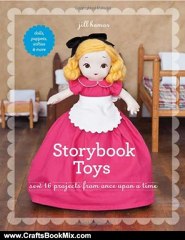 Crafts Book Review: Storybook Toys: Sew 16 Projects from Once Upon a Time Dolls, Puppets, Softies & More by Jill Hamor