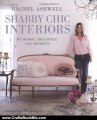Crafts Book Review: Shabby Chic Interiors: My Rooms, Treasures, and Trinkets by Rachel Ashwell, Amy Neunsinger