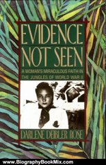 Biography Book Review: Evidence Not Seen: A Woman's Miraculous Faith in the Jungles of World War II by Darlene Deibler Rose