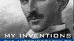 Biography Book Review: MY INVENTIONS: The Autobiography of Nikola Tesla (Cosimo Classics Biography) by Nikola Tesla
