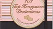 Crafts Book Review: 101 Top Honeymoon Destinations: The Guide to Perfect Places for Passion. by Elizabeth Arrighi Borsting, Kerren Barbas Steckler