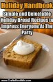 Crafts Book Review: Holiday Handbook: Simple and Delectable Holiday Bread Recipes to Impress Everyone At The Party by Holiday Handbook