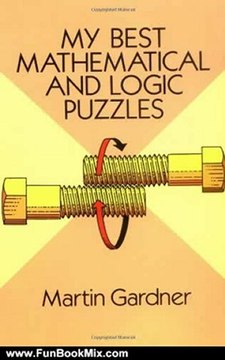 Fun Book Review: My Best Mathematical and Logic Puzzles (Dover Recreational Math) by Martin Gardner