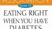 Fitness Book Review: American Dietetic Association Guide to Eating Right When You Have Diabetes by American Dietetic Association (ADA), Margaret A. Powers, American Dietetic Association, Maggie Powers