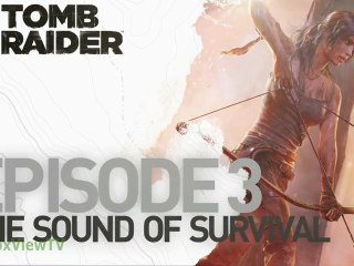 Tomb Raider 2013 | The Final Hours: Episode 3 "The Sound of Suvival" [EN + DE Untertitel] | FULL HD