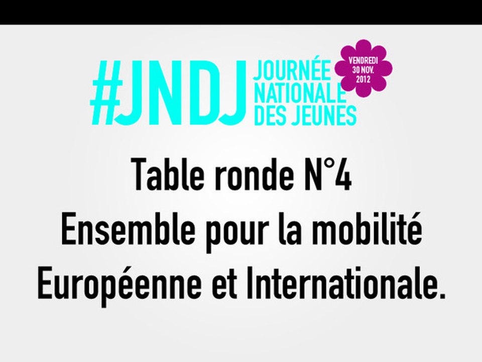 Table Ronde N°4 - Ensemble pour la mobilité Européenne et Internationale