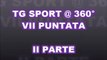 TG SPORT @ 360° - VII PUNTATA (II PARTE)