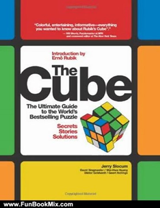 Fun Book Review: The Cube: The Ultimate Guide to the World's Bestselling Puzzle - Secrets, Stories, Solutions by Jerry Slocum, David Singmaster, Wei-Hwa Huang, Dieter Gebhardt, Geert Hellings, Erno Rubik