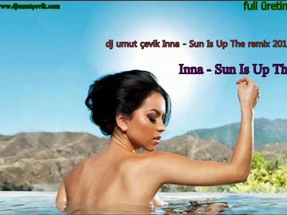dj umut çevik  Inna - Sun Is Up The remix 2011