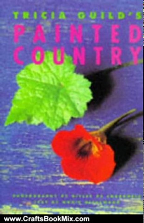 Crafts Book Review: Tricia Guild's Painted Country by Tricia Guild, Nonie Niesewand, Gilles de Chabaneix