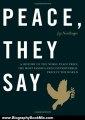 Biography Book Review: Peace, They Say: A History of the Nobel Peace Prize, the Most Famous and Controversial Prize in the World by Jay Nordlinger