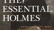 Biography Book Review: The Essential Holmes: Selections from the Letters, Speeches, Judicial Opinions, and Other Writings of Oliver Wendell Holmes, Jr. by Oliver Wendell Holmes, Richard A. Posner