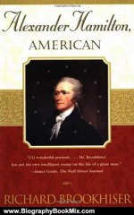 Biography Book Review: Alexander Hamilton, American by Richard Brookhiser