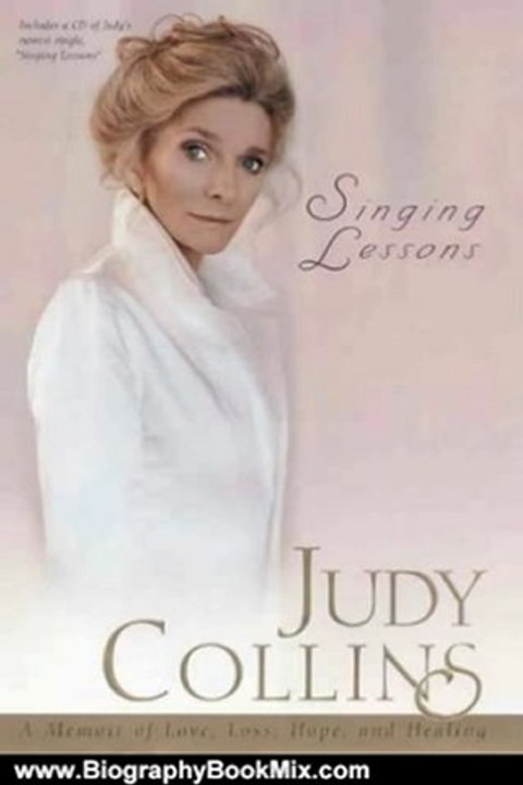 Biography Book Review: Singing Lessons: A Memoir of Love, Loss, Hope, and Healing (with CD) by Judy Collins