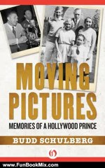 Fun Book Review: Moving Pictures: Memories of a Hollywood Prince by Budd Schulberg