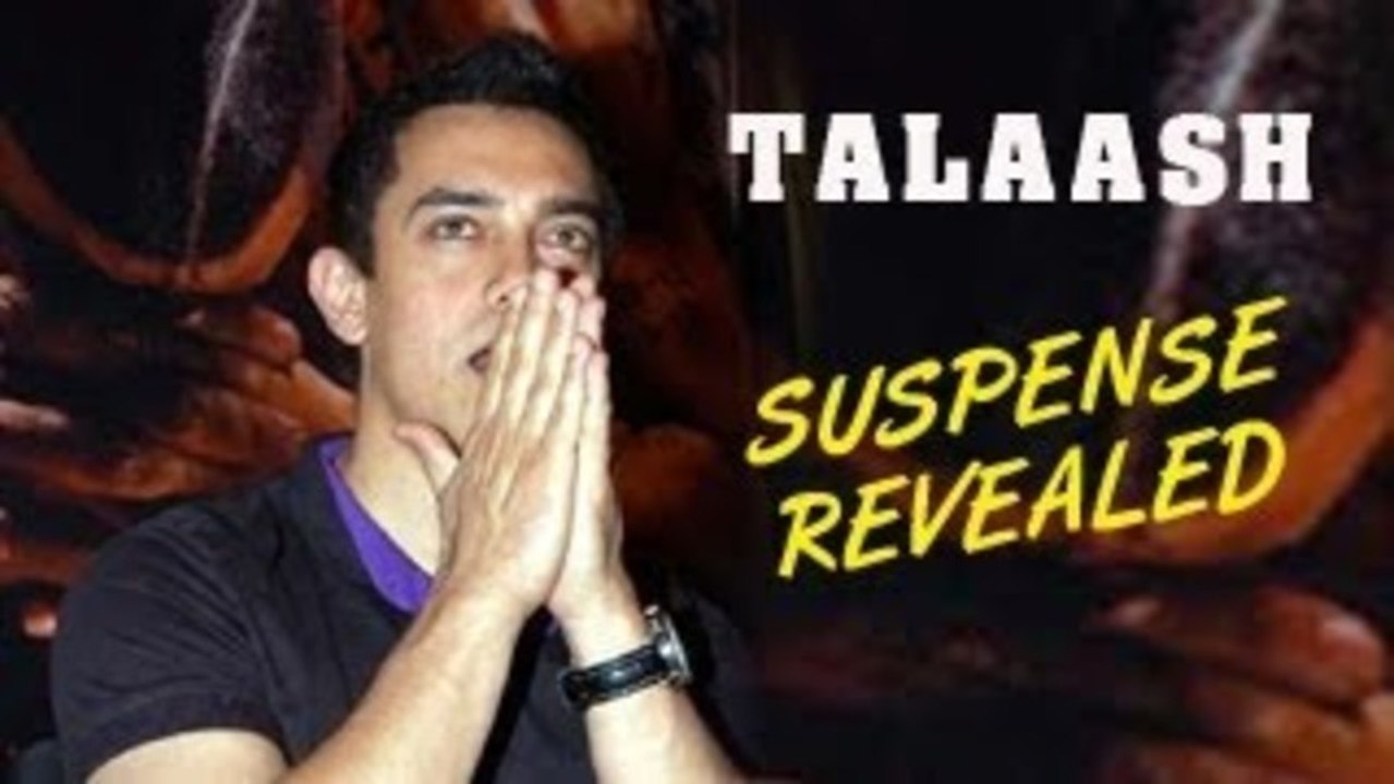 Talaash SUSPENSE REVEALED!!