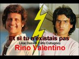 Et si tu n'existais pas Joe Dassin Toto Cutugno - Rino Valentino