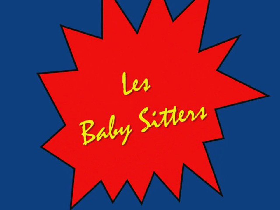 Les Baby-Sitters !!
