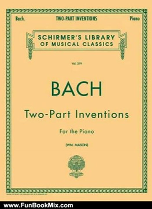 Fun Book Review: Bach Two-Part Inventions For the Piano (vol.379) by W Mason, Johann Sebastian Bach