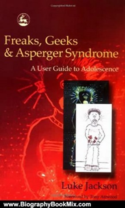 Biography Book Review: Freaks, Geeks & Asperger Syndrome: A User Guide to Adolescence by Luke Jackson