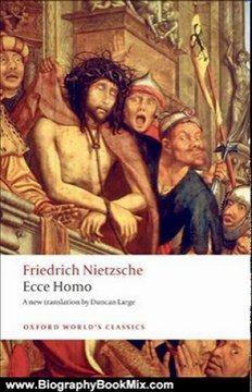 Biography Book Review: Ecce Homo:How To Become What You Are (Oxford World's Classics) by Friedrich Nietzsche, Duncan Large