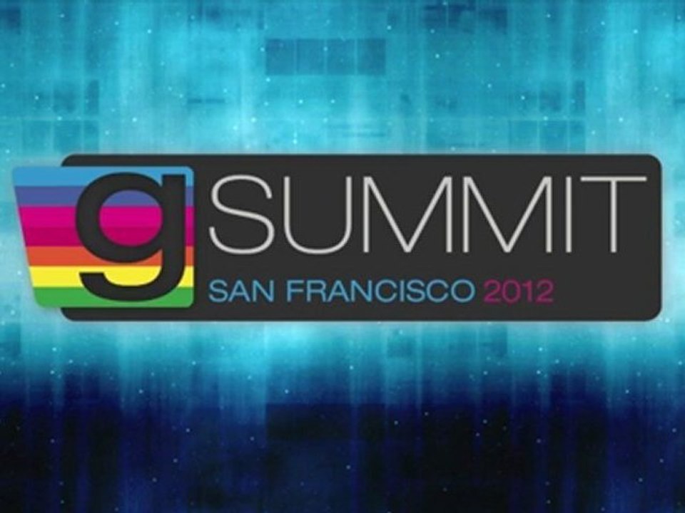 Introduction to the GSummit 2012, Day 2 Highlight
