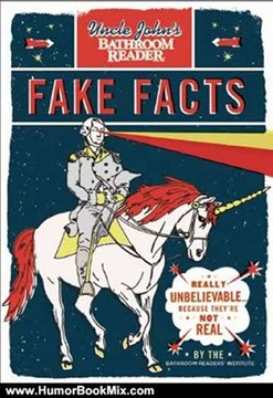 Humor Book Review: Uncle John's Bathroom Reader Fake Facts: Really Unbelievable . . . Because They're Not Real by Bathroom Readers' Institute