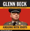 Humor Book Review: Arguing with Idiots: How to Stop Small Minds and Big Government by Glenn Beck (Author Narrator), Pat Gray (Narrator), Steve 