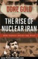 Politics Book Review: The Rise of Nuclear Iran: How Tehran Defies the West by Dore Gold